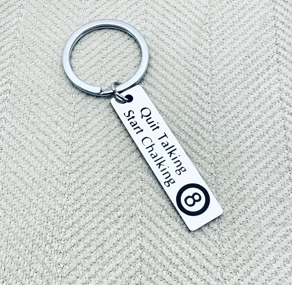 3/$25 Quit Talking Start Chalking 8 Ball Pool Billiards Stainless Steel Keychain